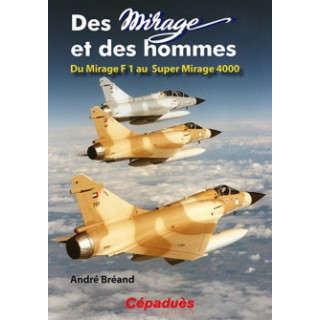 Des MIRAGE et des hommes ( du F1 au Super Mirage 4000)