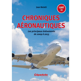 Chroniques aéronautiques 2009-2013 Tome III