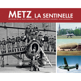 METZ la sentinelle,histoire de la base aérienne 128