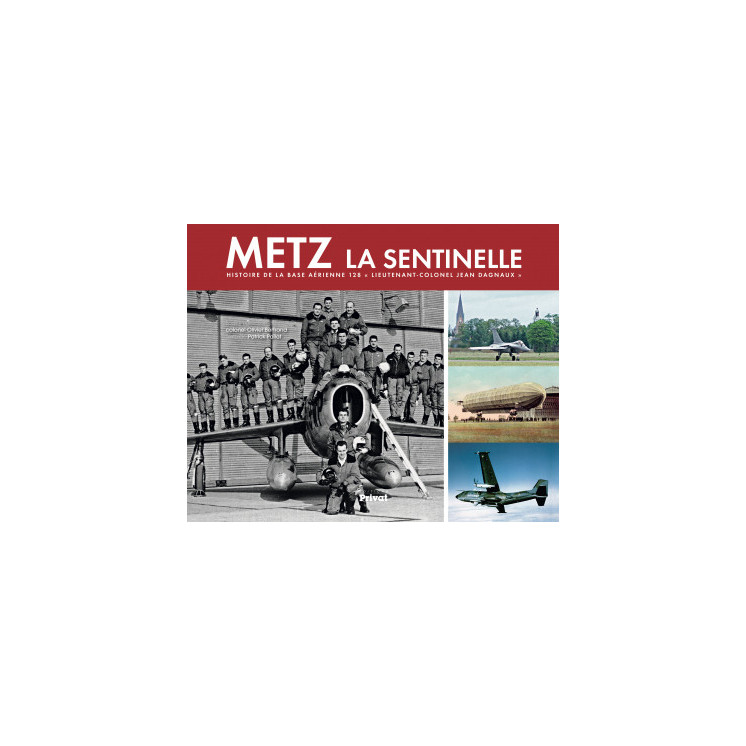 METZ la sentinelle,histoire de la base aérienne 128